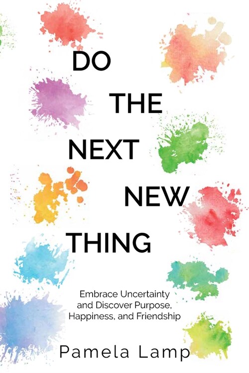 Do the Next New Thing: Embrace Uncertainty and Discover Purpose, Happiness, and Friendship (Paperback)
