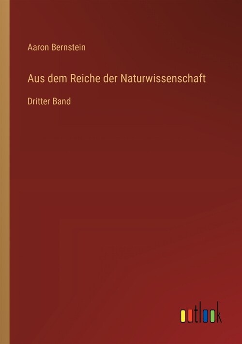 Aus dem Reiche der Naturwissenschaft: Dritter Band (Paperback)