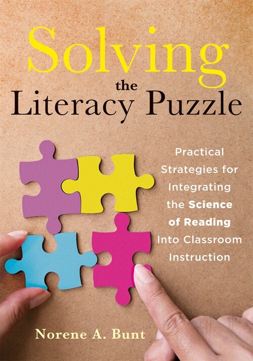 Solving the Literacy Puzzle: Practical Strategies for Integrating the Science of Reading Into Classroom Instruction (Increase Student Reading Profi (Paperback)