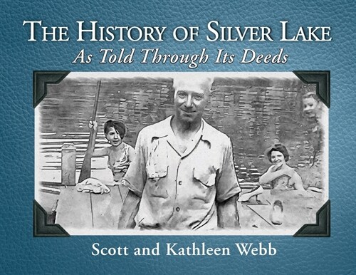 The History of Silver Lake: As Told Through Its Deeds (Paperback)