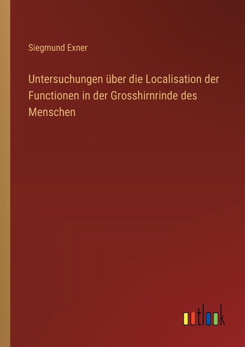 Untersuchungen ?er die Localisation der Functionen in der Grosshirnrinde des Menschen (Paperback)