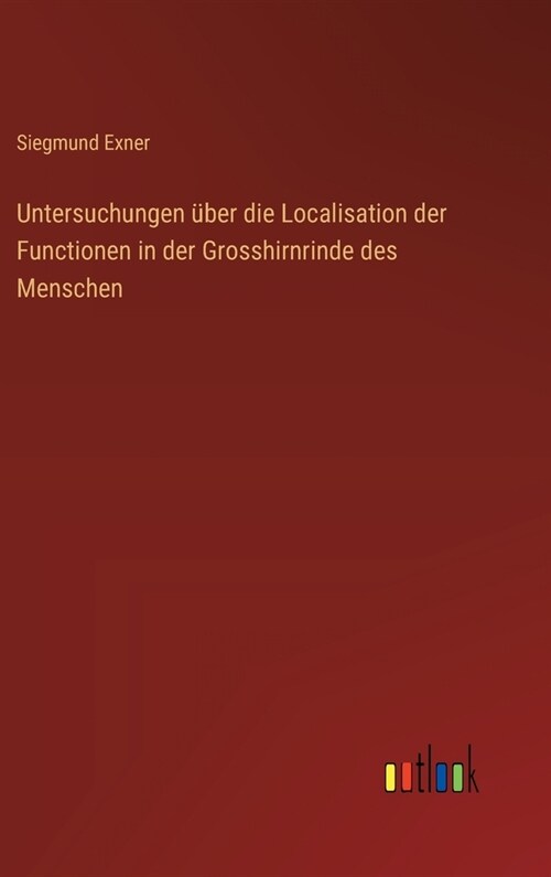 Untersuchungen ?er die Localisation der Functionen in der Grosshirnrinde des Menschen (Hardcover)