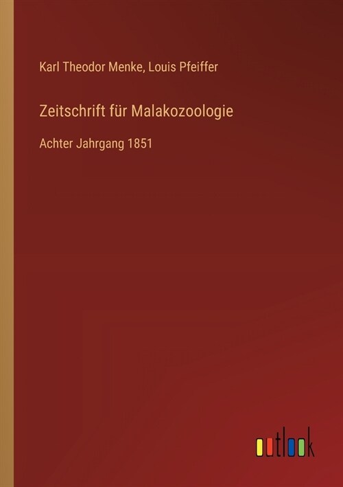 Zeitschrift f? Malakozoologie: Achter Jahrgang 1851 (Paperback)