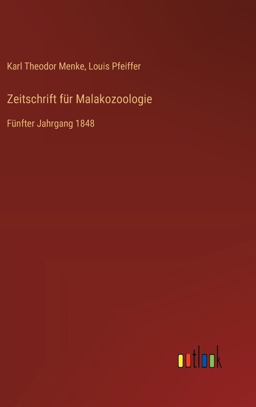 Zeitschrift f? Malakozoologie: F?fter Jahrgang 1848 (Hardcover)