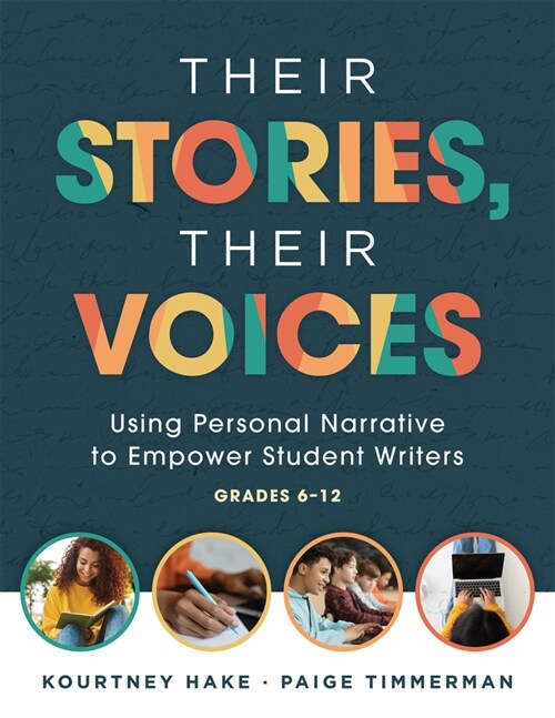 Their Stories, Their Voices: Using Personal Narrative to Empower Student Writers, Grades 6-12 (a Step-By-Step Framework for Personal Narrative Writ (Paperback)