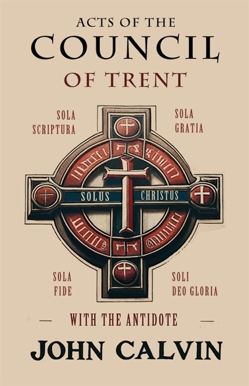 Acts of the Council of Trent with the Antidote (Paperback)