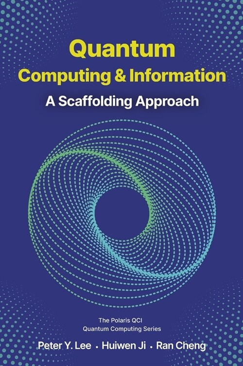 Quantum Computing and Information: A Scaffolding Approach (Hardcover)