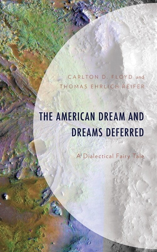The American Dream and Dreams Deferred: A Dialectical Fairy Tale (Paperback)
