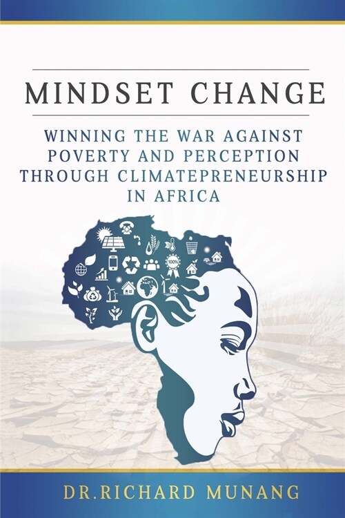 Mindset Change: Winning the war against poverty and perception through climatepreneurship in Africa (Paperback)