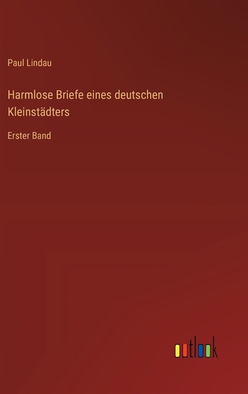 Harmlose Briefe eines deutschen Kleinst?ters: Erster Band (Hardcover)