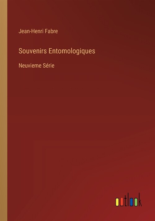 Souvenirs Entomologiques: Neuvieme S?ie (Paperback)