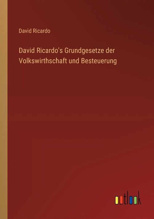 David Ricardos Grundgesetze der Volkswirthschaft und Besteuerung (Paperback)