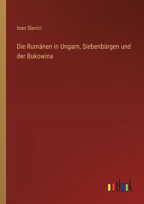 Die Rum?en in Ungarn, Siebenb?gen und der Bukowina (Paperback)