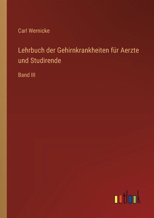 Lehrbuch der Gehirnkrankheiten f? Aerzte und Studirende: Band III (Paperback)