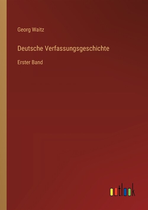Deutsche Verfassungsgeschichte: Erster Band (Paperback)