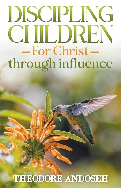 Discipling Children for Christ Through Influence (Paperback)