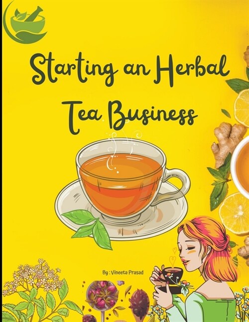 Starting An Herbal Tea Business (Paperback)