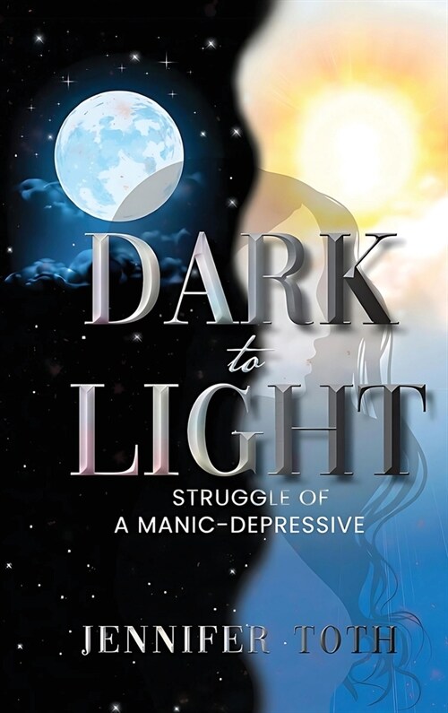 Dark to Light: Struggle of a Manic-Depressive (Hardcover)
