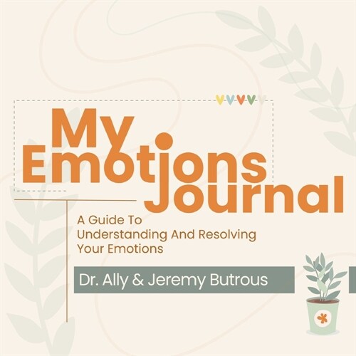 My Emotions Journal: A Guide To Understanding And Resolving Your Emotions (Paperback)