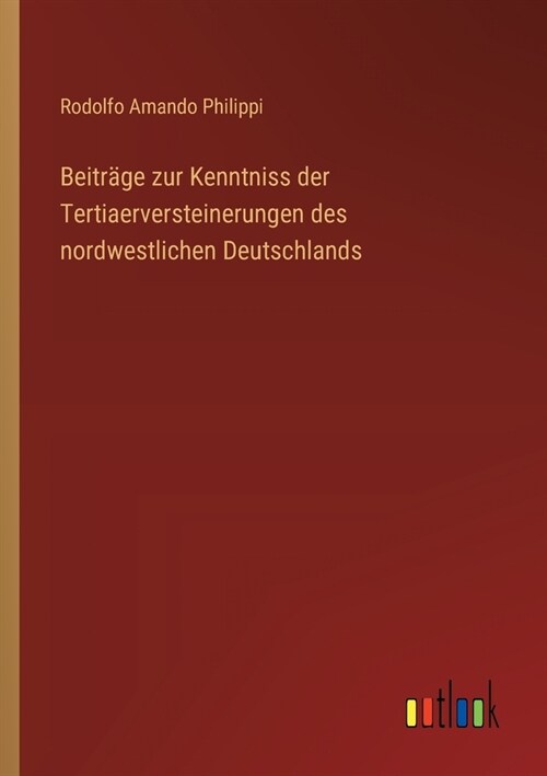 Beitr?e zur Kenntniss der Tertiaerversteinerungen des nordwestlichen Deutschlands (Paperback)