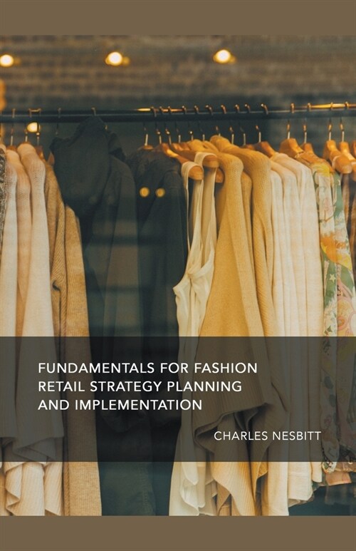 Fundamentals for Fashion Retail Strategy Planning and Implementation (Paperback)