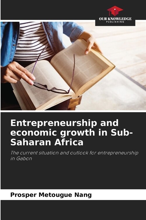 Entrepreneurship and economic growth in Sub-Saharan Africa (Paperback)