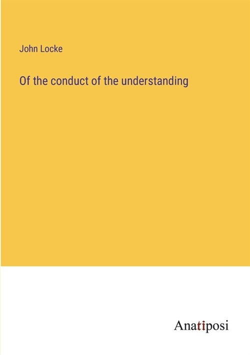 Of the conduct of the understanding (Paperback)