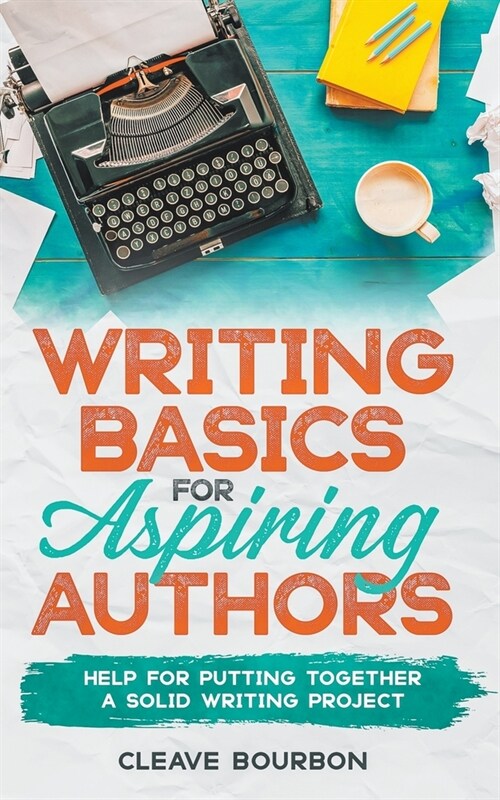 Writing Basics for Aspiring Authors (Paperback)