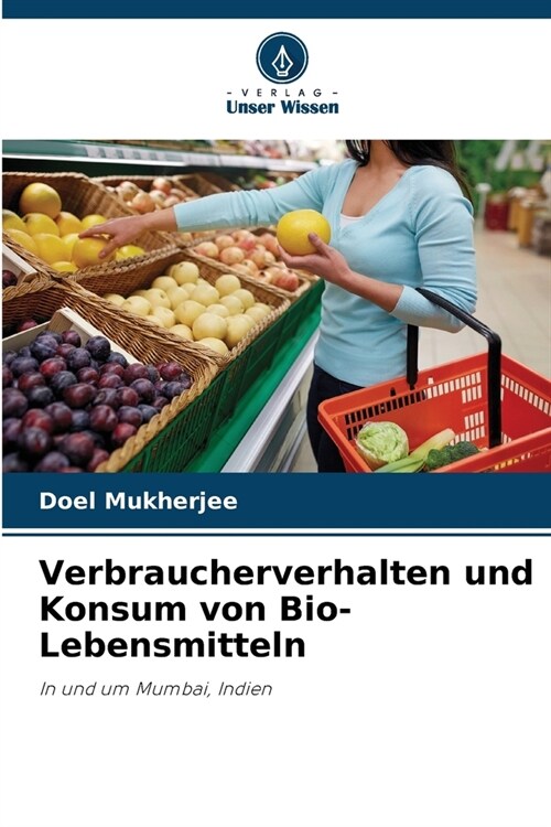 Verbraucherverhalten und Konsum von Bio-Lebensmitteln (Paperback)