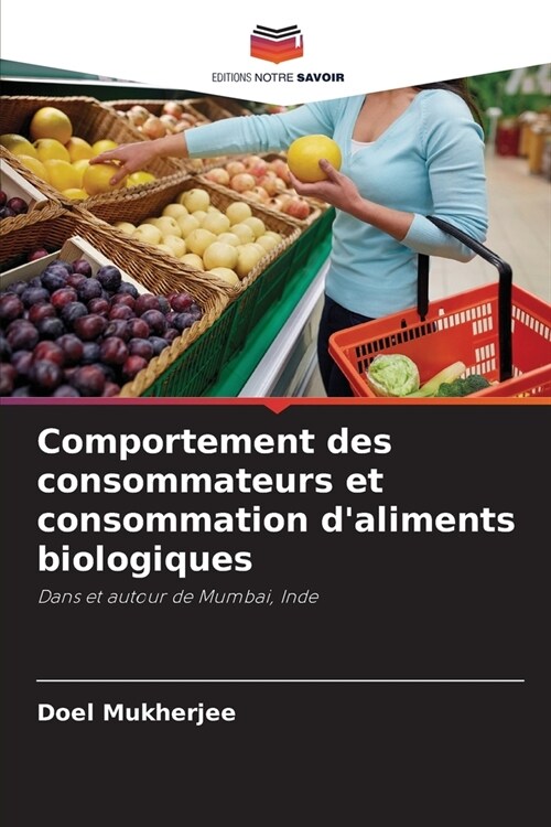 Comportement des consommateurs et consommation daliments biologiques (Paperback)