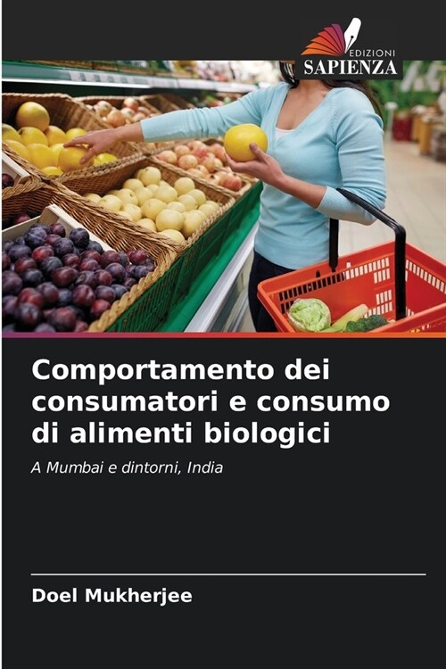 Comportamento dei consumatori e consumo di alimenti biologici (Paperback)