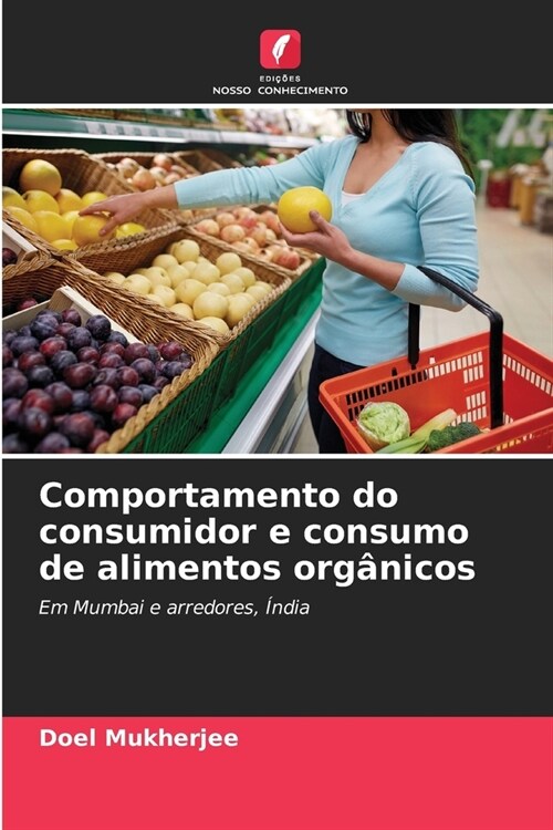Comportamento do consumidor e consumo de alimentos org?icos (Paperback)