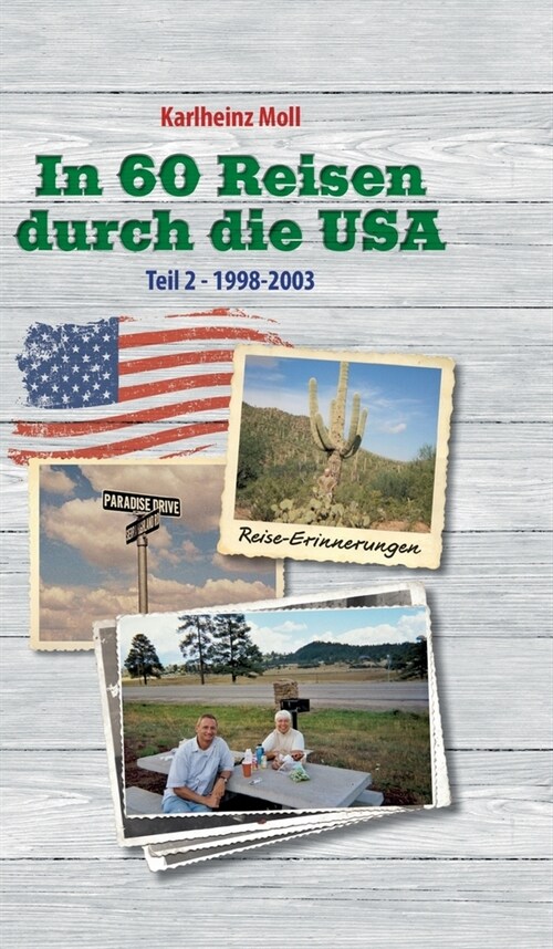 In 60 Reisen durch die USA: Reiseerinnerungen USA Teil II - 1998 - 2003 (Hardcover)