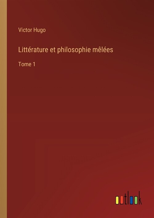 Litt?ature et philosophie m??s: Tome 1 (Paperback)