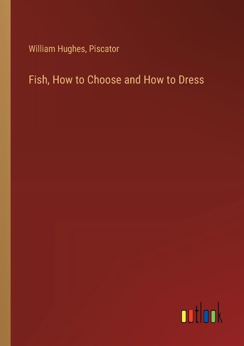 Fish, How to Choose and How to Dress (Paperback)