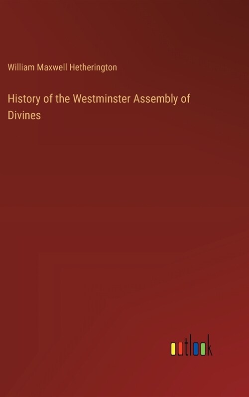 History of the Westminster Assembly of Divines (Hardcover)