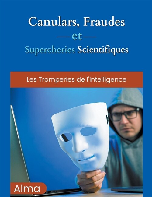 Canulars, fraudes et supercheries scientifiques (Paperback)