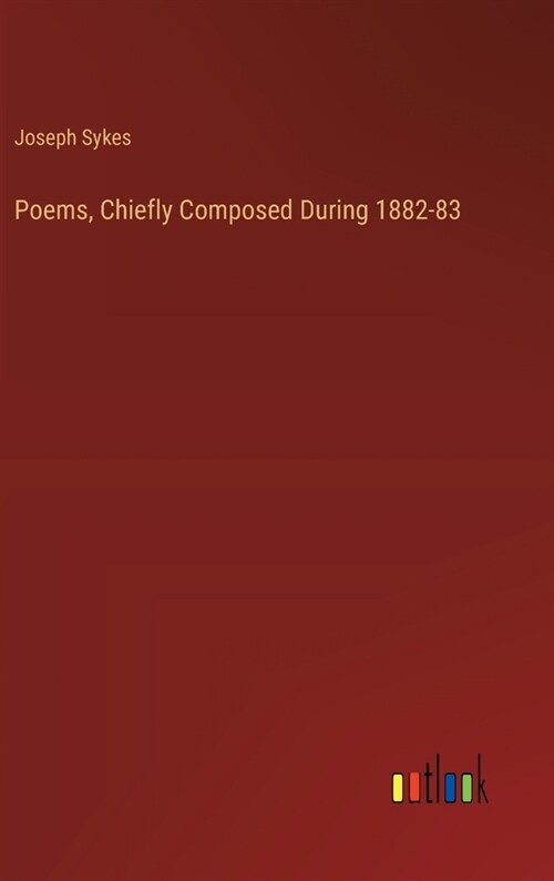 Poems, Chiefly Composed During 1882-83 (Hardcover)