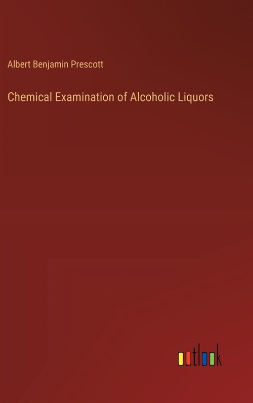 Chemical Examination of Alcoholic Liquors (Hardcover)