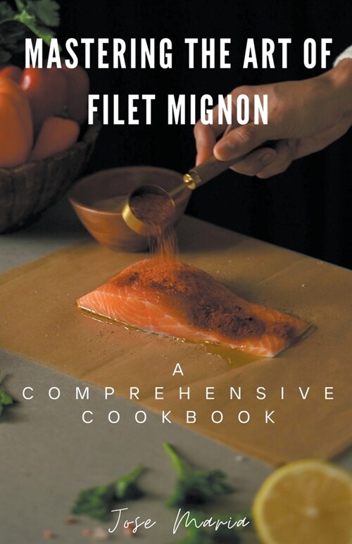 Mastering the Art of Filet Mignon (Paperback)