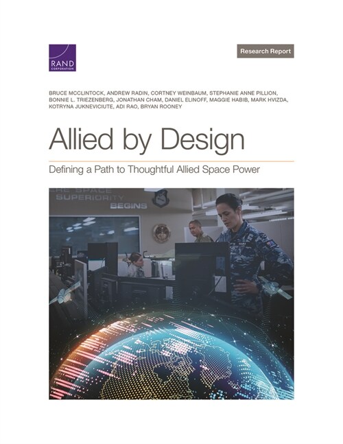 Allied by Design: Defining a Path to Thoughtful Allied Space Power (Paperback)