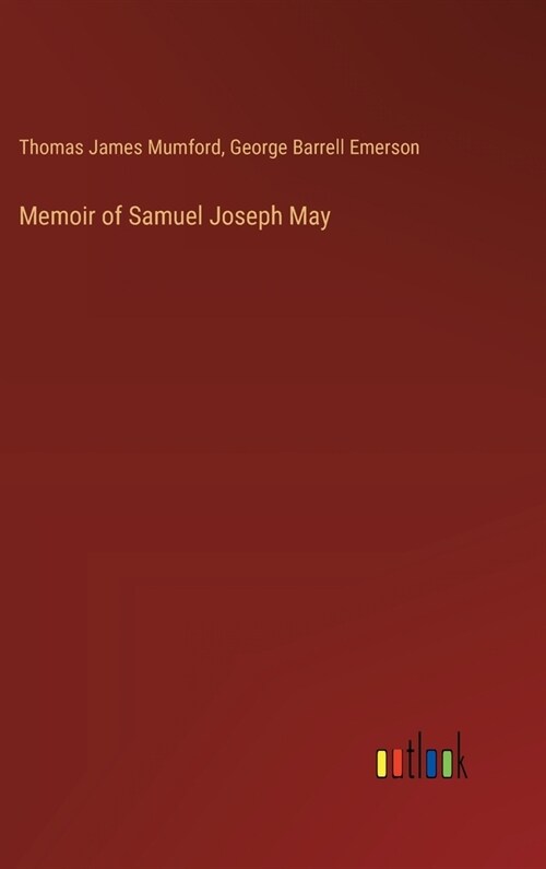 Memoir of Samuel Joseph May (Hardcover)