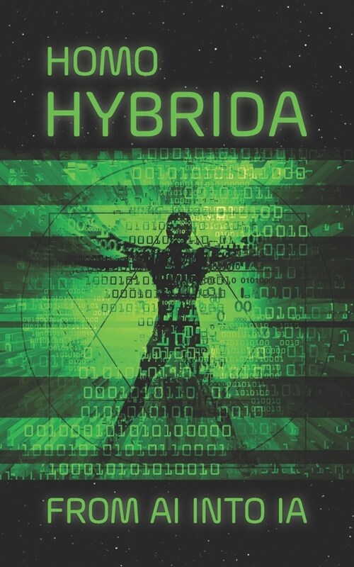 Homo HYBRIDA: From AI into IA (Paperback)