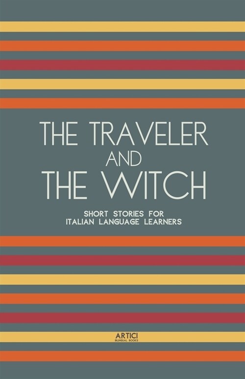 The Traveler And The Witch: Short Stories for Italian Language Learners (Paperback)