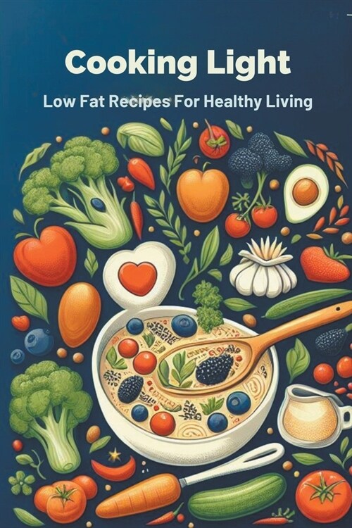 Cooking Light: Low Fat Recipes For Healthy Living (Paperback)