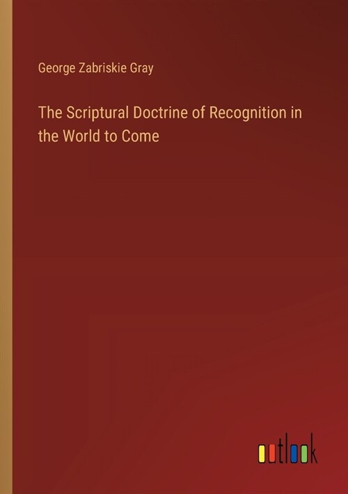 The Scriptural Doctrine of Recognition in the World to Come (Paperback)