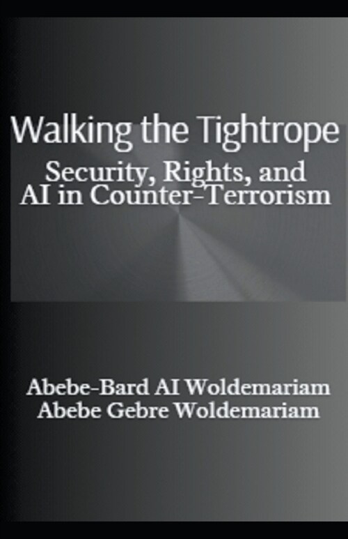 Walking the Tightrope: Security, Rights, and AI in Counter-Terrorism (Paperback)