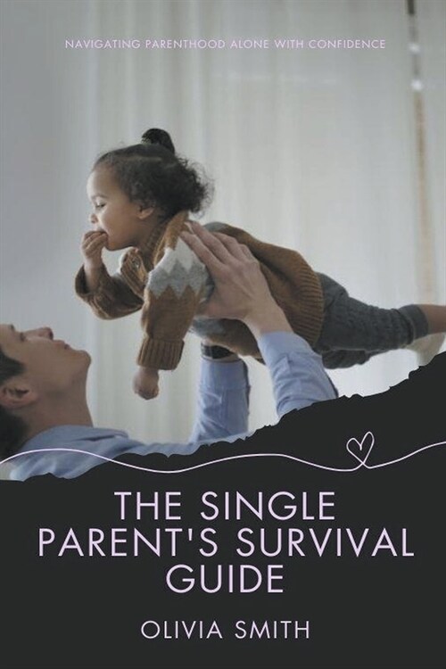The Single Parents Survival Guide (Paperback)