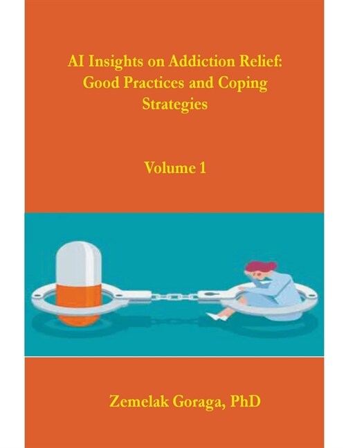 AI Insights on Addiction Relief: Good Practices and Coping Strategies (Paperback)