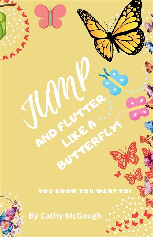 Jump and Flutter Like a Butterfly! (Paperback)